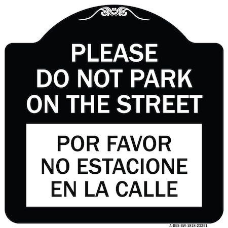 Signmission Please Do Not Park on Street Por Favor No Estacione En La Calle Alum Sign, 18" x 18", BW-1818-23291 A-DES-BW-1818-23291